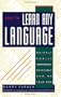 How To Learn Any Language: Quickly, Easily, Inexpensively, Enjoyably and on Your Own
