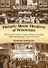 Historic Movie Theatres of Wisconsin: Nineteenth Century Opera Houses through 1950s Playhouses, Town by Town