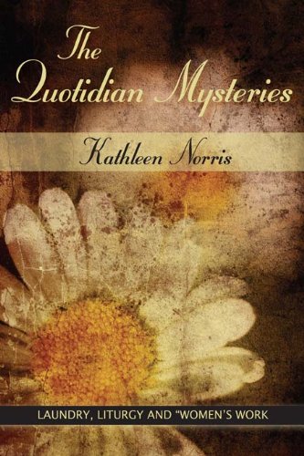 Quotidian Mysteries, The: Laundry, Liturgy and 