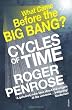 Cycles of Time: An Extraordinary New View of the Universe