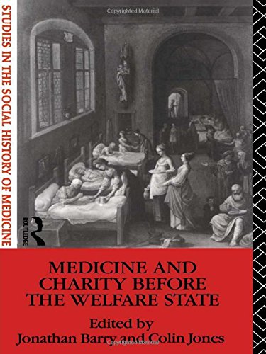 Medicine and Charity Before the Welfare State (Studies in the Social History of Medicine)