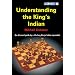 Understanding the King's Indian: An All-round Guide by a Life-long King's Indian Specialist