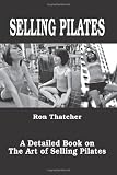 Selling Pilates: A Detailed Book on the Art of Selling Pilates