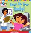 Show Me Your Smile!: A Visit to the Dentist (Dora the Explorer)