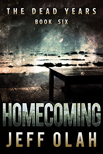 The Dead Years - HOMECOMING - Book 6 (A Post-Apocalyptic Thriller)
