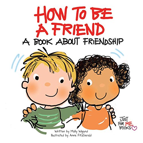 how to be a friend a book about friendship just for me books
