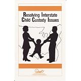 Resolving Interstate Child Custody Issues (Family Matters)