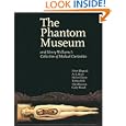 The Phantom Museum: And Henry Wellcome's Collection of Medical Curiosities
