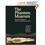 The Phantom Museum: And Henry Wellcome's collection of medical curiosities: Henry Wellcome's Medical Mysteries