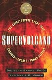 Supervolcano: The Catastrophic Event That Changed the Course of Human History