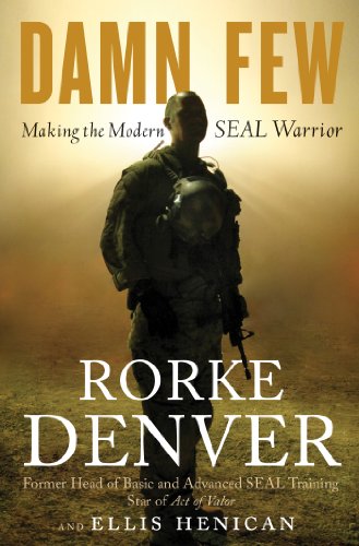 Damn Few: Making the Modern SEAL Warrior Damn Few: Making the Modern SEAL Warrior