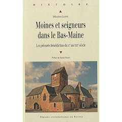 Moines et seigneurs du Bas-Maine : Les prieur�s b�n�dictins du Xe au XIIIe si�cle
