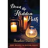down the hidden path the roads to river rock