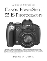 A Short Course in Canon PowerShot S5 IS Photography book/ebook