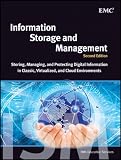 Information Storage and Management: Storing, Managing, and Protecting Digital Information in Classic, Virtualized, and Cloud Environments