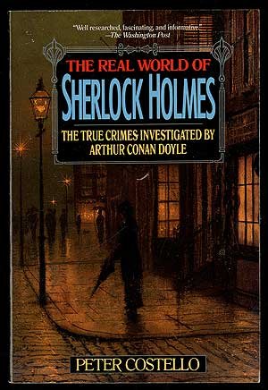 the real world of sherlock holmes the true crimes investigated by arthur conan doyle