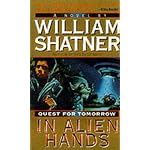 In Alien Hands: Quest for Tomorrow (Shatner, William. Quest for Tomorrow.) book cover