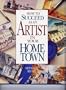 How to Succeed As an Artist in Your Hometown