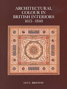 Image of Architectural Colour in British Interiors, 1615-1840 (Paul Mellon Centre for Studies in Britis)