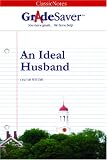 GradeSaver(tm) ClassicNotes An Ideal Husband