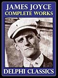 Works of James Joyce (Illustrated)
