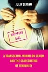 Whipping Girl: A Transsexual Woman on...
