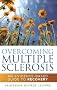 Overcoming Multiple Sclerosis: An Evidence-Based Guide to Recovery