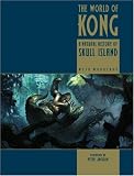The World of Kong: A Natural History of Skull Island (King Kong)