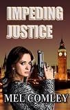 Impeding Justice (Lorne Simpkins the FEMALE Jack Bauer) (DI Lorne Simpkins thrillers) by Mel Comley