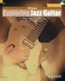 Exploring Jazz Guitar: An Introduction to Jazz Harmony, Technique and Improvisation