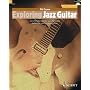 Exploring Jazz Guitar: An Introduction to Jazz Harmony, Technique and Improvisation (The Schott Pop Styles Series)