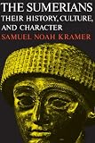 The Sumerians: Their History, Culture, and Character (Phoenix Books) The Sumerians: Their History, Culture, and Character (Phoenix Books)