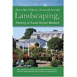 How to Open & Operate a Financially Successful Landscaping, Nursery, or Lawn Service Business: With Companion CD-ROM