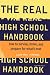 The Real High School Handbook: How to Survive, Thrive, and Prepare for What's Next