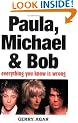 Paula, Michael and Bob: Everything You Know is Wrong