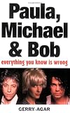 Paula, Michael and Bob: Everything You Know Is Wrong