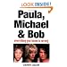 Paula, Michael and Bob: Everything You Know is Wrong