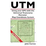 UTM Using your GPS with the Universal Transverse Mercator Coordinate System