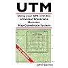 UTM Using your GPS with the Universal Transverse Mercator Coordinate System