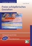  : Freies sch&ouml;pferisches Gestalten: Mit Praxisanleitungen f&uuml;r Kinder