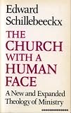 The church with a human face : a new and expanded theology of ministry