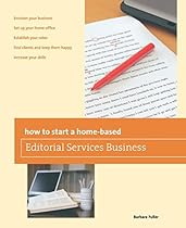 How to Start a Home-Based Editorial Services Business (Home-Based Business Series)