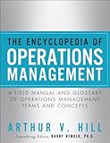 The Encyclopedia of Operations Management: A Field Manual and Glossary of Operations Management Terms and Concepts (FT Press Operations Management)