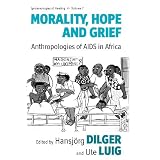 Morality, Hope and Grief (Epistemologies of Healing)von "Hansj�rg Dilger"