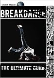 BREAKDANCING: The Ultimate Guide to Break Dance, for B-boys, by Bboys DVD