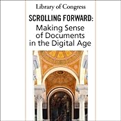 Library of Congress Series on Digital Future: Lecture Five, Scrolling Forward (02/14/05) | [David Levy]