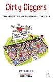 Dirty diggers : tales from the archaeological trenches
