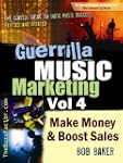 Guerrilla Music Marketing, Vol 4: How...