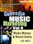 Guerrilla Music Marketing, Vol 4: How to Make Money & Boost Sales