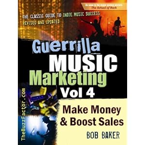 Guerrilla Music Marketing, Vol 4: How to Make Money & Boost Sales (Guerrilla Music Marketing Series)